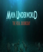 Maya underworld: The real doomsday /   :   